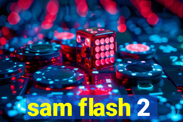 sam flash 2